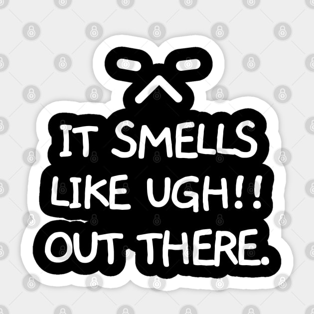 It smells like ugh out there. Sticker by mksjr